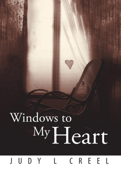 Windows to My Heart by Judy L Creel - Hardback