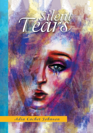 Silent Tears by Adia Cachet Johnson - Hardback