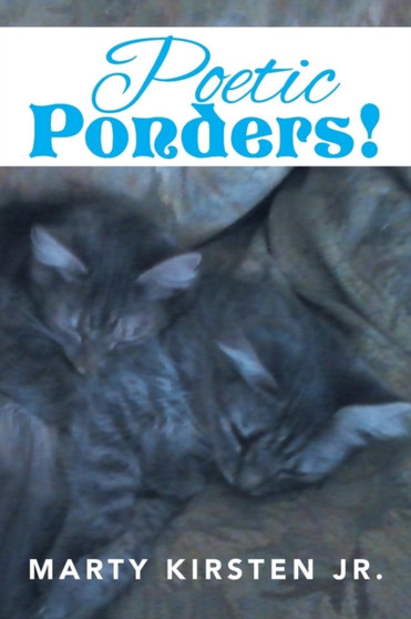 Poetic Ponders! by Marty Jr Kirsten - Paperback