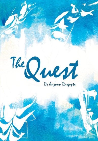 The Quest by Dr.Anjonn Dasgupta - Hardback
