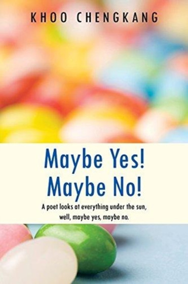 Maybe Yes! Maybe No! : A Poet Looks at Everything Under the Sun, Well, Maybe Yes, Maybe No. by Khoo Chengkang - Paperback