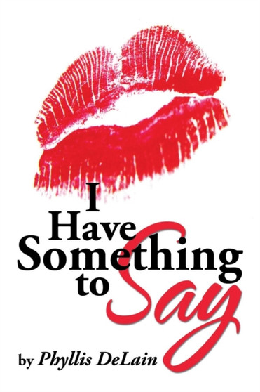 I Have Something to Say by Phyllis Delain - Paperback