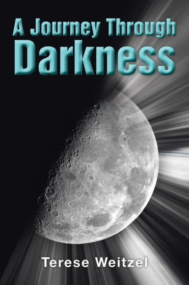 A Journey Through Darkness by Terese Weitzel - Paperback