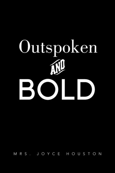 Outspoken and Bold by Mrs Joyce Houston - Paperback