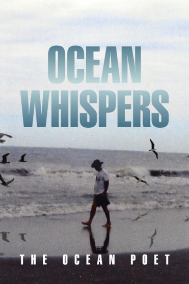 Ocean Whispers by The Ocean Poet - Paperback