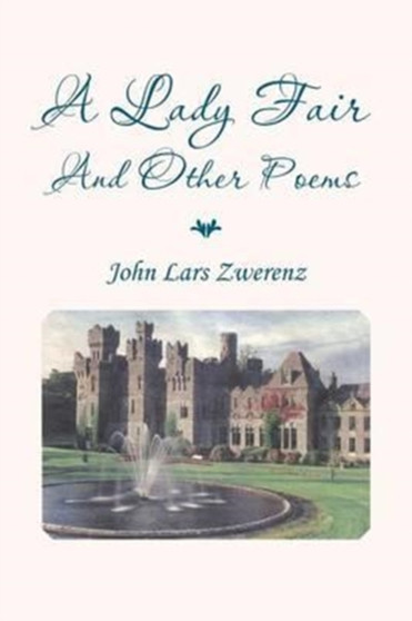 A Lady Fair and Other Poems by John Lars Zwerenz - Paperback