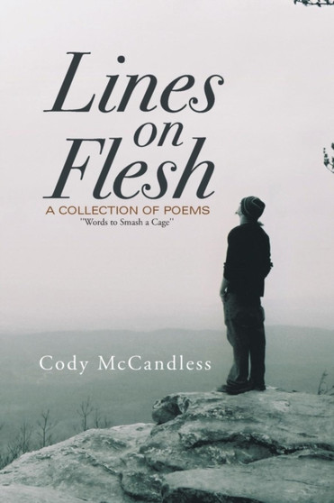 Lines on Flesh : ''Words to Smash a Cage'' by Cody McCandless - Paperback
