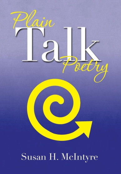 Plain Talk Poetry by Susan H McIntyre - Hardback