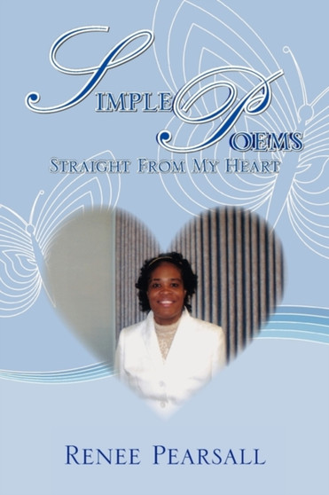 Simple Poems Straight from My Heart by Renee Pearsall - Paperback