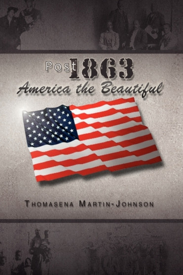 Post 1863 America the Beautiful by Thomasena Martin-Johnson - Hardback