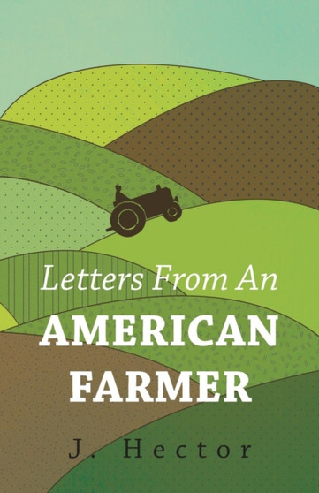 Letters From An American Farmer by J. Hector - Paperback