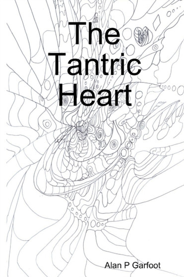 The Tantric Heart by Alan P Garfoot - Paperback
