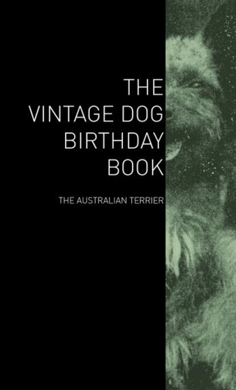 The Vintage Dog Birthday Book - The Australian Terrier by Various - Hardback