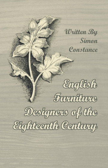 English Furniture Designers of the Eighteenth Century by Constance Simon - Paperback