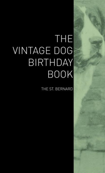 The Vintage Dog Birthday Book - The St. Bernard by Various - Hardback