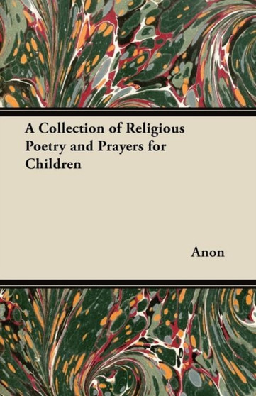 A Collection of Religious Poetry and Prayers for Children by Anon - Paperback