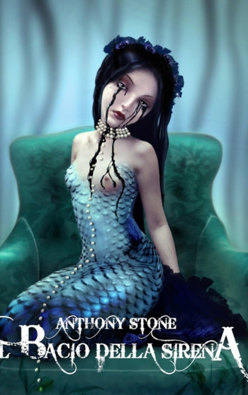 Il Bacio della Sirena by Anthony Stone - Hardback