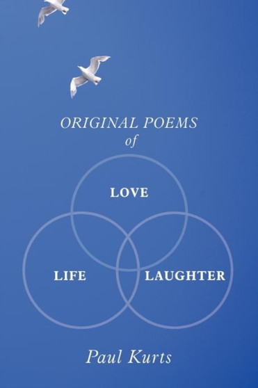 Original Poems of Love, Life, Laughter by Paul Kurts - Paperback