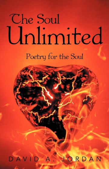 The Soul Unlimited : Poetry for the Soul by David A. Jordan - Paperback