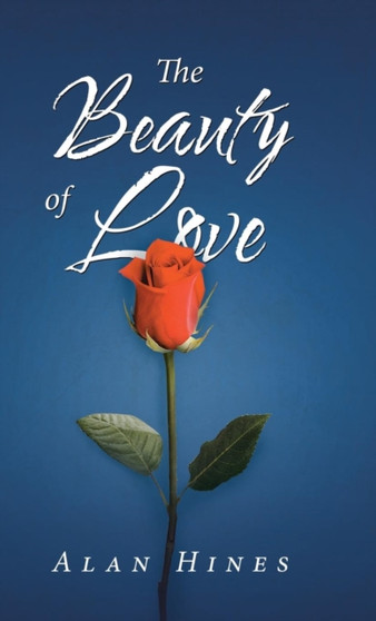 The Beauty of Love by Alan Hines - Hardback