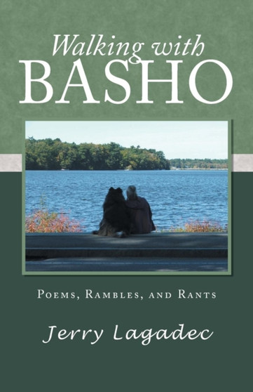 Walking with Basho : Poems, Rambles, and Rants by Jerry Lagadec - Paperback