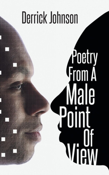 Poetry from a Male Point of View by Derrick Johnson - Hardback