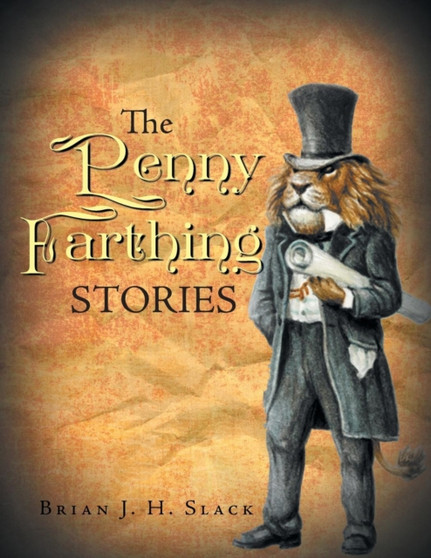 The Penny Farthing Stories by Brian J H Slack - Paperback