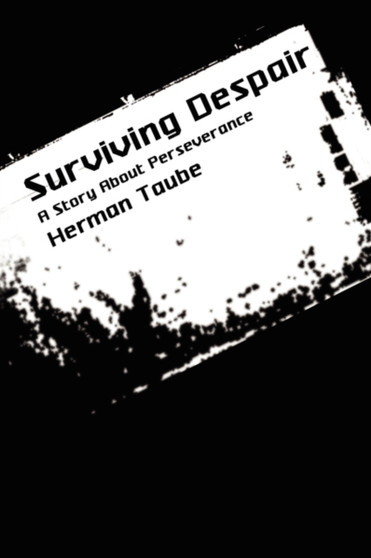 Surviving Despair : A Story About Perseverance by Herman Taube - Hardback