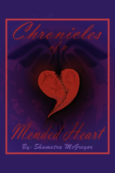 Chronicles of a Mended Heart by Shametra McGregor - Paperback