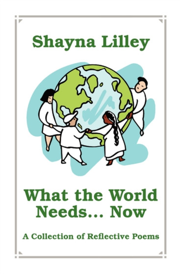 What the World Needs... Now by Shayna Lilley - Paperback