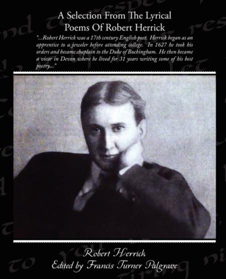 A Selection From The Lyrical Poems Of Robert Herrick by Robert Herrick - Paperback