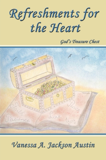 Refreshments for the Heart : God's Treasure Chest by Vanessa A. Jackson Austin - Paperback