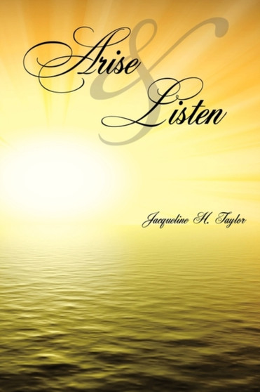 Arise and Listen by Jacqueline H. Taylor - Paperback