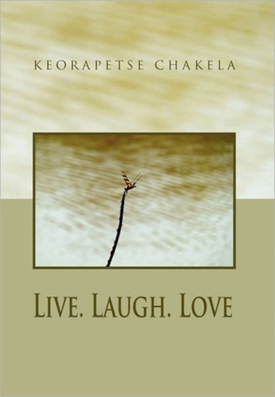 Live. Laugh. Love by Keorapetse Chakela - Paperback