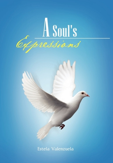 A Soul's Expressions by Estela Valenzuela - Hardback