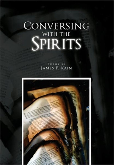 Conversing with the Spirits by James P Kain - Paperback