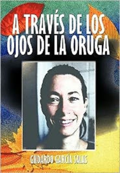 A Traves de Los Ojos de La Oruga by Gildardo Garcia Salas - Hardback