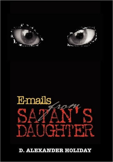 E-mails from Satan's Daughter by D Alexander Holiday - Paperback