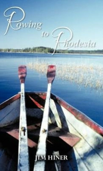 Rowing to Rhodesia by Jim Hiner - Hardback
