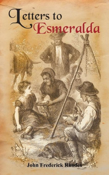 Letters to Esmeralda by John Frederick Rhodes - Paperback