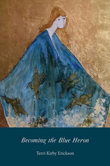 Becoming the Blue Heron by Terri Kirby Erickson - Paperback