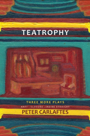 Teatrophy: Three More Plays : Three More Plays by Peter Carlaftes - Paperback
