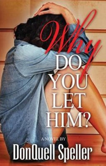 Why Do You Let Him? by Donquell Speller - Paperback