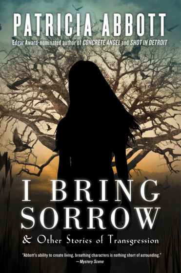 I Bring Sorrow : And Other Stories of Transgression by Patricia Abbott - Paperback
