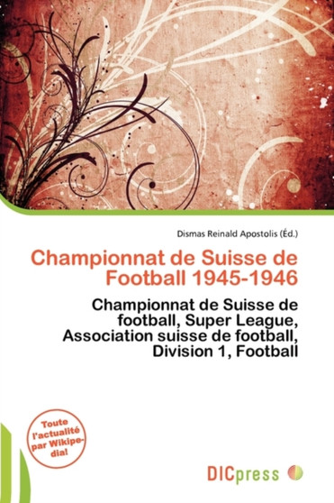 Championnat de Suisse de Football 1945-1946 by Dismas Reinald Apostolis - Paperback