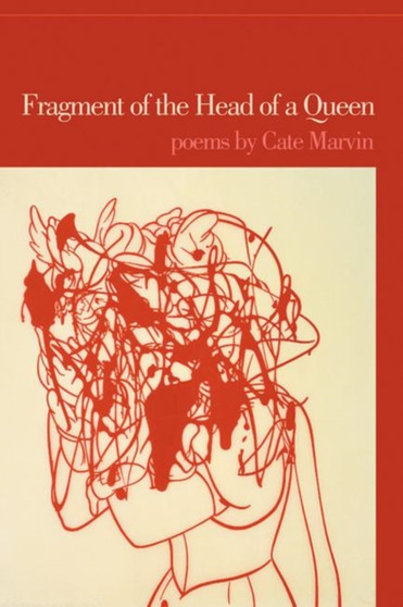 Fragment of the Head of a Queen : Poems by Cate Marvin - Paperback