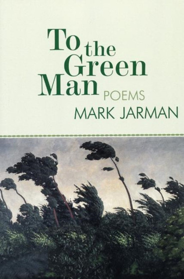 To the Green Man : Poems by Mark Jarman - Paperback