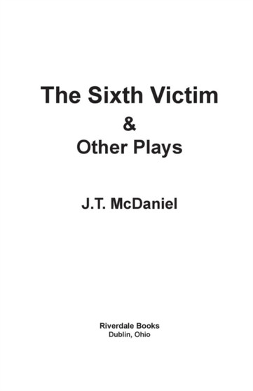 The Sixth Victim & Other Plays by J T McDaniel - Paperback