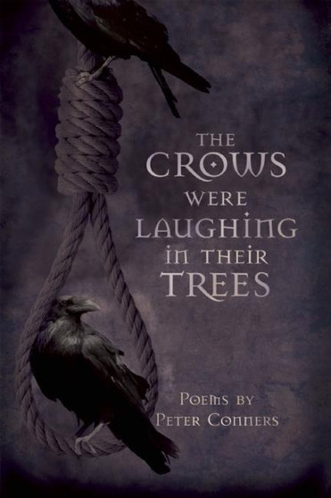 The Crows Were Laughing in Their Trees by Peter Conners - Paperback