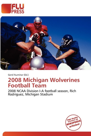 2008 Michigan Wolverines Football Team by Gerd Numitor - Paperback